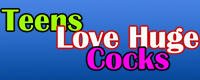 Visit Teens Love Huge Cocks